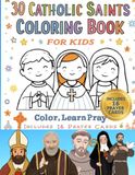 30 Catholic Saints Coloring Book For Kids: Color, Learn Pray: A Catholic Coloring Book for Kids with Saints and Prayer Cards