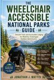 THE WHEELCHAIR ACCESSIBLE NATIONAL PARKS GUIDE