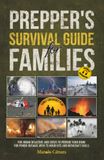 PREPPER'S SURVIVAL GUIDE FOR FAMILIES: Family Emergency Plan for Urban Disasters and Crises to Preparae your Home for Power Outages with 72-Hour Kits and Bushcraft Skills
