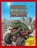 Maniacal Monster Machines: A Monster Truck Coloring Book