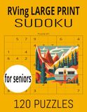 RVing large print sudoku: Big puzzles for the open road, easy on eyes, fun on the drive, extra large type for easy solving on the go