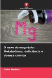 OmniScriptum SRL O nexo do magnésio: Metabolismo, deficiência e doença crónica Paperback