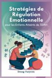 Stratégies Independently Published Stratégies de Régulation Émotionnelle pour les Enfants Atteints de TDAH
