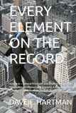 EVERY ELEMENT ON THE RECORD: Volume A — General Principles and Offenses Against the Person, Sexual Offenses, and Property: A Delaware Title 11 Guide to Legal Elements, Degrees, and Defenses