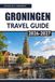GRONINGEN TRAVEL GUIDE 2026-2027