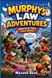 MURPHY'S Independently Published MURPHY'S LAW ADVENTURES WHEN EVERYTHING GOES WRONG! Paperback