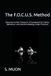 The F.O.C.U.S. Method: Execution Under Pressure: A Framework for Clarity, Behaviour, and Decision-Making Under Pressure