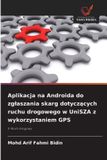 Aplikacja OmniScriptum SRL Aplikacja na Androida do zglaszania skarg dotyczących ruchu drogowego w UniSZA z wykorzystaniem GPS: E-Ruch drogowy