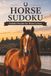 Horse Sudoku Puzzles: 50+ Sudoku Puzzles for Horse Lovers | One Puzzle Per Page | Relaxing Brain Games with Solutions Included | Easy-to-Read Layout (6x9)