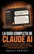 CLAUDE AI: LA GUÍA COMPLETA