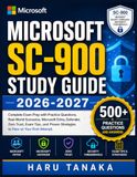 Microsoft SC-900 STUDY GUIDE 2026-2027: Complete Exam Prep with Practice Questions, Real-World Scenarios, Microsoft Entra, Defender, Zero Trust, Exam ... Strategies to Pass on Your First Attempt