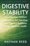 Digestive Stability: How Digestion, Nutrient Absorption, Gut Signaling, and Digestive Resilience Shape Metabolic Health