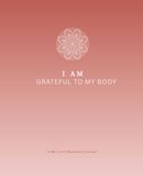 I Am Grateful to My Body: A 91-Day Journal for Loving Attention and Body Appreciation