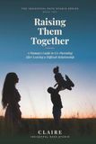 Raising Them Together: A Woman's Guide to Co-Parenting After Leaving a Difficult Relationship