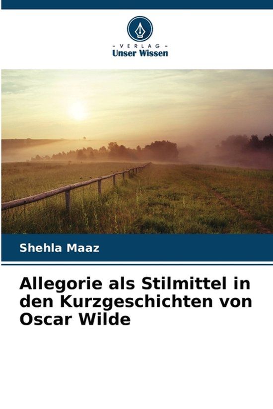 Allegorie Verlag Unser Wissen Allegorie als Stilmittel in den Kurzgeschichten von Oscar Wilde