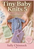 Tiny Baby Knits 5: Sweet Dreams: Knitting Patterns for NICU and Premature Babies