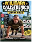 MILITARY Independently Published Military Calisthenics for Men Over 40, 50 & 60 Chart Book: A 28-Day No-Gym Fitness Program for Functional Strength, Mobility, Balance, Stamina & Total-Body Conditioning