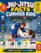 Jiu-Jitsu Facts for Curious Kids: Amazing Techniques, Traditions, Champions, and Martial Arts Knowledge