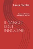 IL SANGUE DEGLI INNOCENTI: Saga Avv. Palma in una Palermo anni 80