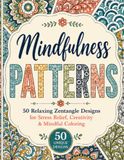 Mindfulness Patterns: 50 Relaxing Zentangle Designs for Stress Relief, Creativity & Mindful Coloring