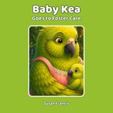 Baby Kea Baby Kea goes to Foster Care