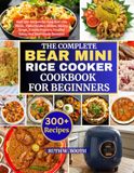 The Bear The Complete Bear Mini Rice Cooker Cookbook For Beginners