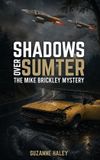 Shadows Libri GmbH Shadows Over Sumter: The Mike Brickley Mystery