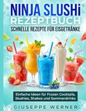 Ninja SLUSHi Rezeptbuch Schnelle Rezepte für Eisgetränke