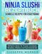 Ninja SLUSHi Rezeptbuch Schnelle Rezepte für Eisgetränke