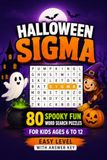 Halloween Sigma: 80 Spooky-Fun Word Search Puzzles for Kids Ages 6–12