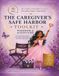 THE CAREGIVER’S SAFE HARBOR WORKBOOK & ACTION GUIDE