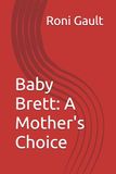 Baby Brett: A Mother's Choice
