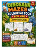 Dinosaur Mazes and Colouring Book for Kids Ages 6-8: 30 Progressive Mazes with Colouring Rewards, from Easy to Maze Master