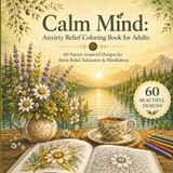 Calm Mind: Anxiety Relief Coloring Book for Adults