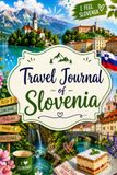 Travel Slovenia Travel Diary: Your personal travel companion for unforgettable Slovenia adventures - with space for experiences, favorite places, memories and travel tips