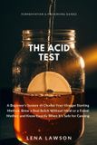 The Independently Published The Acid Test: A Beginner's System to Choose Your Vinegar Starting Method, Brew a Real Batch Without Mold or a Failed Mother, and Know Exactly When It's Safe for Canning