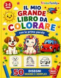 Il mio grande libro da colorare e imparare con le prime parole: 50 disegni grandi e semplici per bambini dai 2 ai 5 anni