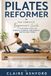 Pilates Reformer: The Complete Beginner's Guide to Reformer Pilates for Strength, Flexibility, Core Stability, and Full-Body Fitness