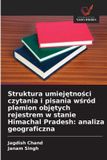Struktura OmniScriptum SRL Struktura umiejętności czytania i pisania wśród plemion objętych rejestrem w stanie Himachal Pradesh: analiza geograficzna