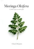 MORINGA OLEIFERA - L'arbre qui ne ment pas: Guide utile de culture, nutrition et cuisine