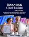 iMac M4 USER GUIDE FOR SENIORS: Simple Step-by-Step Manual with Setup, Apps, Internet, Photos, Files, iCloud, Security, and Troubleshooting