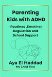 PARENTING KIDS with ADHD: Routines ,Emotional Regulation and School Support