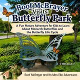 Boof McBrayer Visits Butterfly Park: A Fun Nature Adventure for Kids to Learn About Monarch Butterflies and the Butterfly Life Cycle