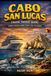 Cabo San Lucas Cruise Travel Guide: Your Stress-Free Port Day Planner