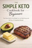 The Simple Keto Cookbook for Beginners