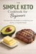 The Simple Keto Cookbook for Beginners