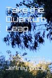 Take Quantum Leap Take the Quantum Leap: You Were Never Bad at Math — Maybe Basic Was Just Too Boring