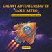 Galaxy Samsung Galaxy Adventures with Sam and Astro: A Friendship-Powered Journey Through Space