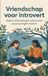 Vriendschap Andries B.V. Vriendschap voor introvert