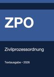 ZPO - Zivilprozessordnung (Deutschland) 2026: Vollständiger Gesetzestext in aktueller Fassung • Ohne Kommentare • Systematisch gegliedert